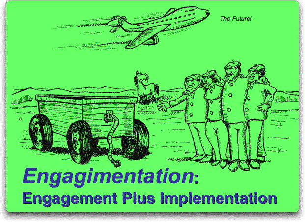 Engagimentation is engagement plus implementation.