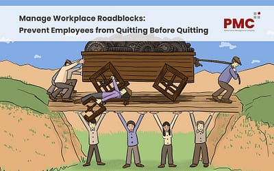 Manage Workplace Roadblocks – Prevent Employees from Quitting Before Quitting